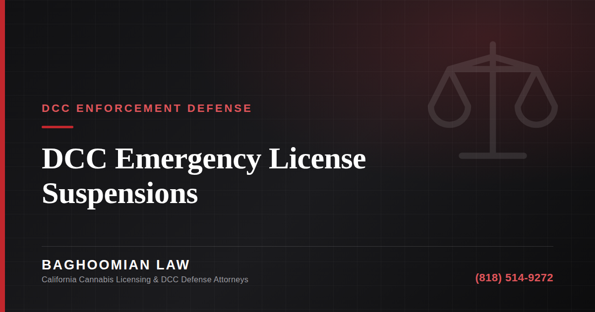Baghoomian Law article graphic on DCC emergency cannabis license suspensions and the administrative hearing process in California.